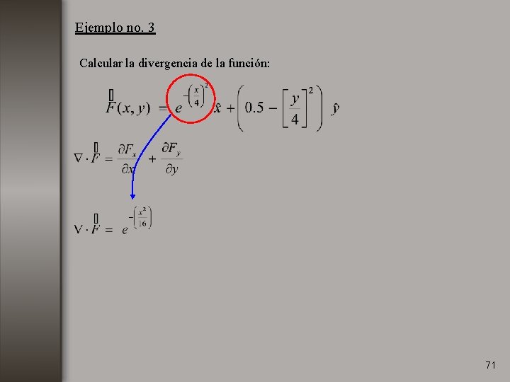 Ejemplo no. 3 Calcular la divergencia de la función: 71 