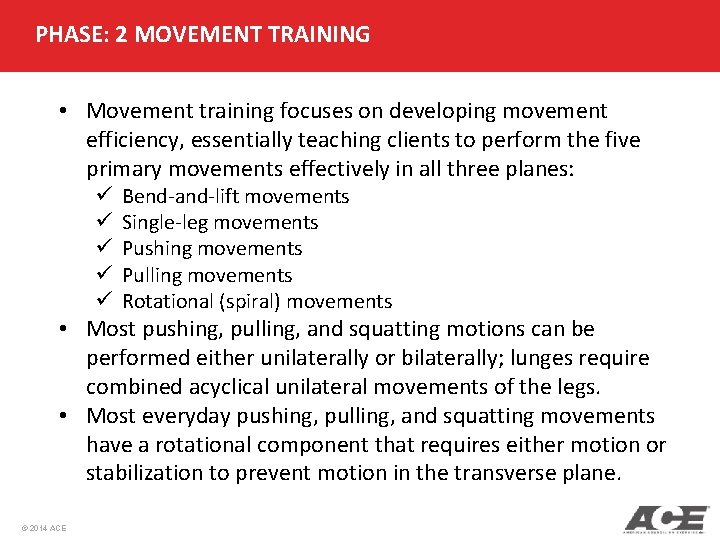 PHASE: 2 MOVEMENT TRAINING • Movement training focuses on developing movement efficiency, essentially teaching PHASE: 2 MOVEMENT TRAINING • Movement training focuses on developing movement efficiency, essentially teaching