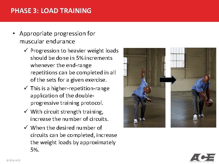 PHASE 3: LOAD TRAINING • Appropriate progression for muscular endurance ü Progression to heavier PHASE 3: LOAD TRAINING • Appropriate progression for muscular endurance ü Progression to heavier