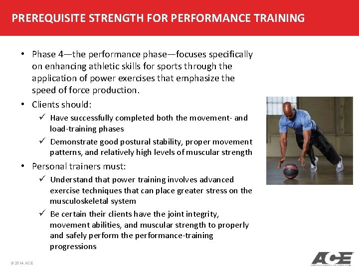 PREREQUISITE STRENGTH FOR PERFORMANCE TRAINING • Phase 4—the performance phase—focuses specifically on enhancing athletic PREREQUISITE STRENGTH FOR PERFORMANCE TRAINING • Phase 4—the performance phase—focuses specifically on enhancing athletic