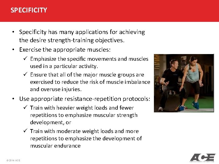 SPECIFICITY • Specificity has many applications for achieving the desire strength-training objectives. • Exercise SPECIFICITY • Specificity has many applications for achieving the desire strength-training objectives. • Exercise