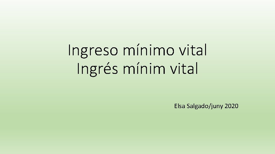 Ingreso mínimo vital Ingrés mínim vital Elsa Salgado/juny 2020 