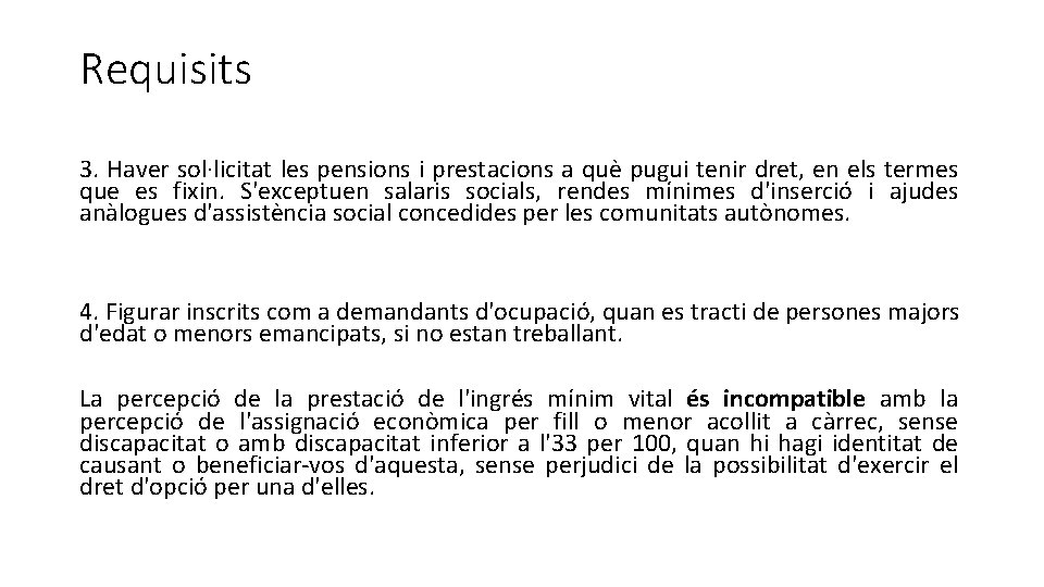 Requisits 3. Haver sol·licitat les pensions i prestacions a què pugui tenir dret, en