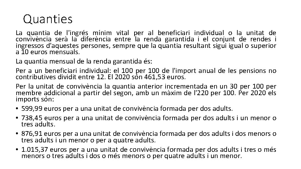 Quanties La quantia de l'ingrés mínim vital per al beneficiari individual o la unitat