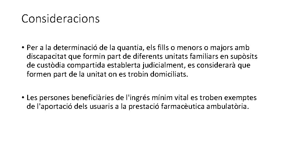 Consideracions • Per a la determinació de la quantia, els fills o menors o