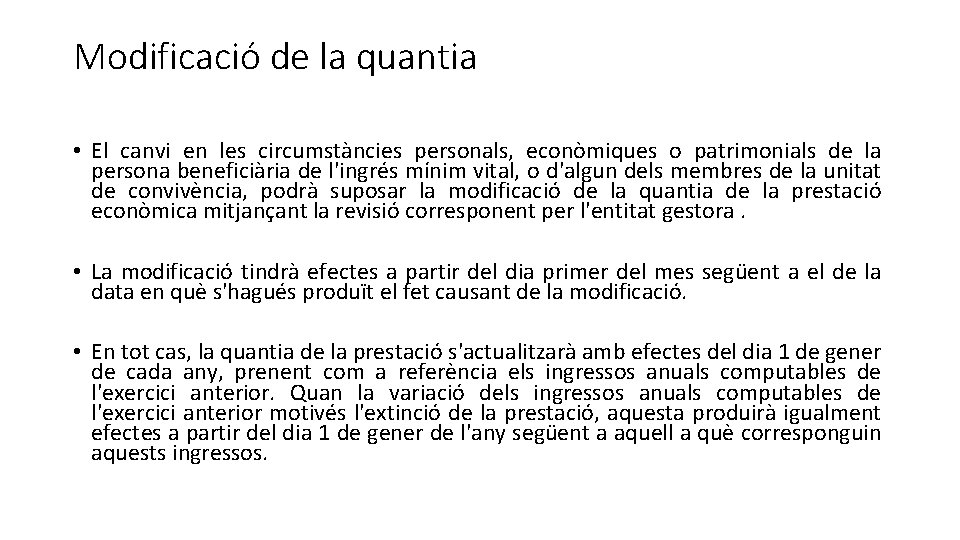 Modificació de la quantia • El canvi en les circumstàncies personals, econòmiques o patrimonials