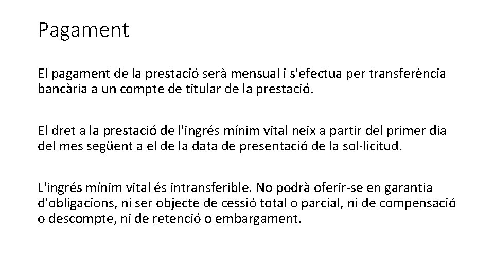 Pagament El pagament de la prestació serà mensual i s'efectua per transferència bancària a