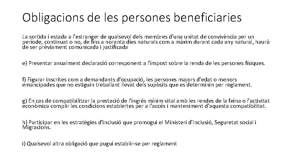 Obligacions de les persones beneficiaries La sortida i estada a l'estranger de qualsevol dels