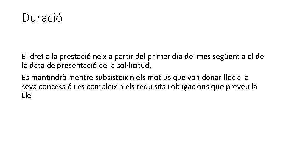 Duració El dret a la prestació neix a partir del primer dia del mes