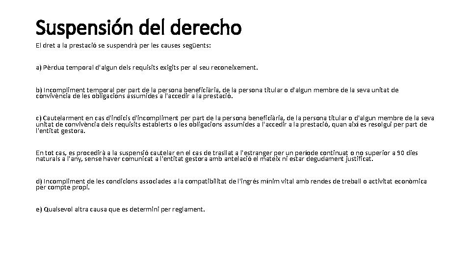 Suspensión del derecho El dret a la prestació se suspendrà per les causes següents: