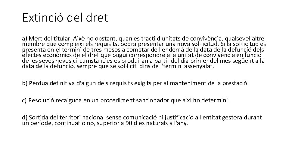 Extinció del dret a) Mort del titular. Això no obstant, quan es tracti d'unitats