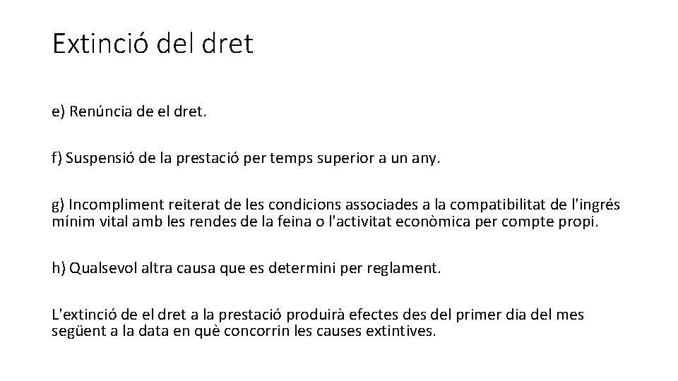 Extinció del dret e) Renúncia de el dret. f) Suspensió de la prestació per