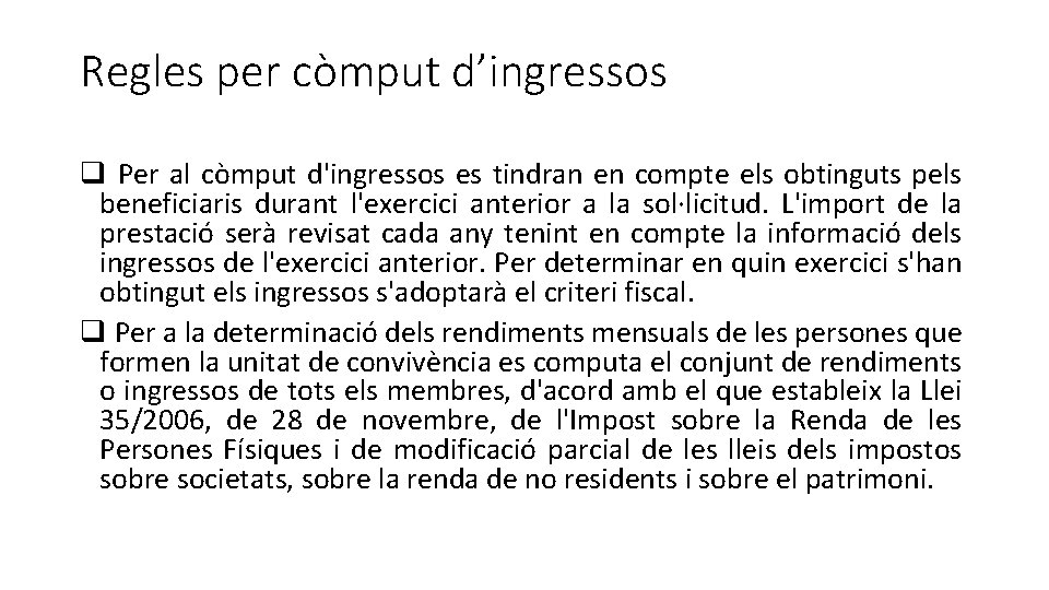 Regles per còmput d’ingressos q Per al còmput d'ingressos es tindran en compte els