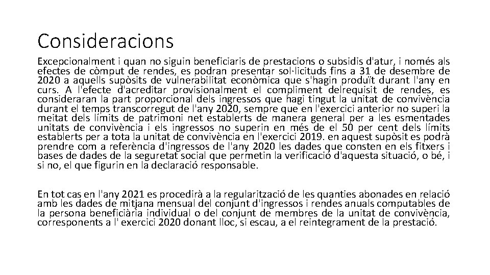 Consideracions Excepcionalment i quan no siguin beneficiaris de prestacions o subsidis d'atur, i només