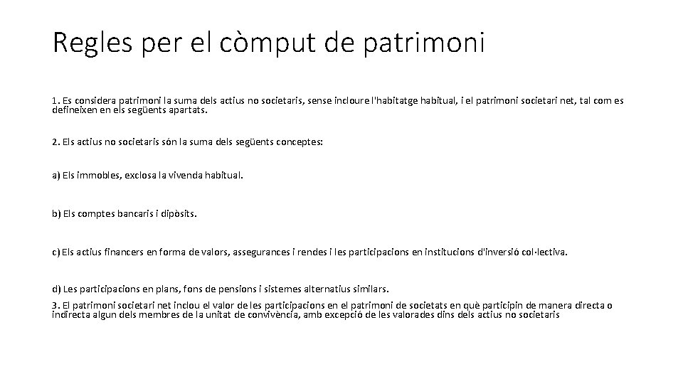 Regles per el còmput de patrimoni 1. Es considera patrimoni la suma dels actius