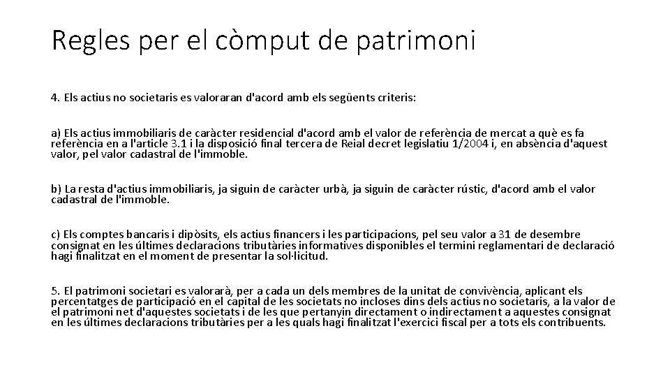 Regles per el còmput de patrimoni 4. Els actius no societaris es valoraran d'acord