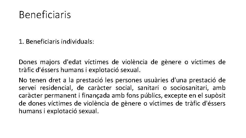 Beneficiaris 1. Beneficiaris individuals: Dones majors d'edat víctimes de violència de gènere o víctimes