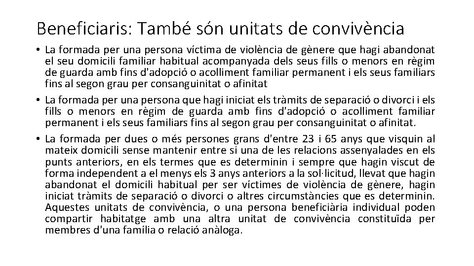 Beneficiaris: També són unitats de convivència • La formada per una persona víctima de