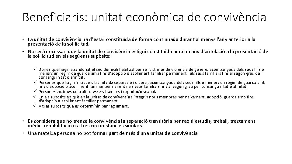 Beneficiaris: unitat econòmica de convivència • La unitat de convivència ha d'estar constituïda de