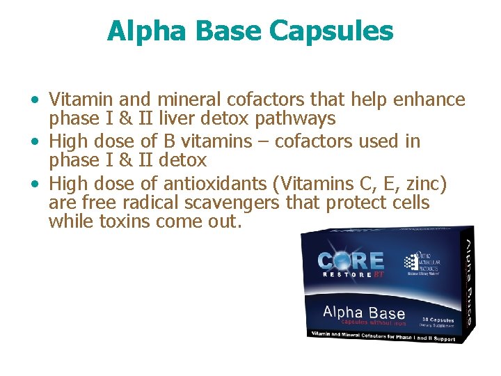 Alpha Base Capsules • Vitamin and mineral cofactors that help enhance phase I &