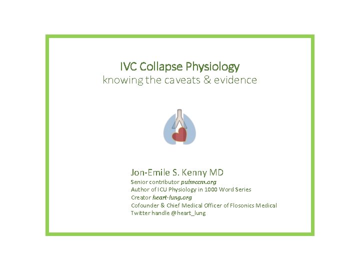 IVC Collapse Physiology knowing the caveats & evidence Jon-Emile S. Kenny MD Senior contributor