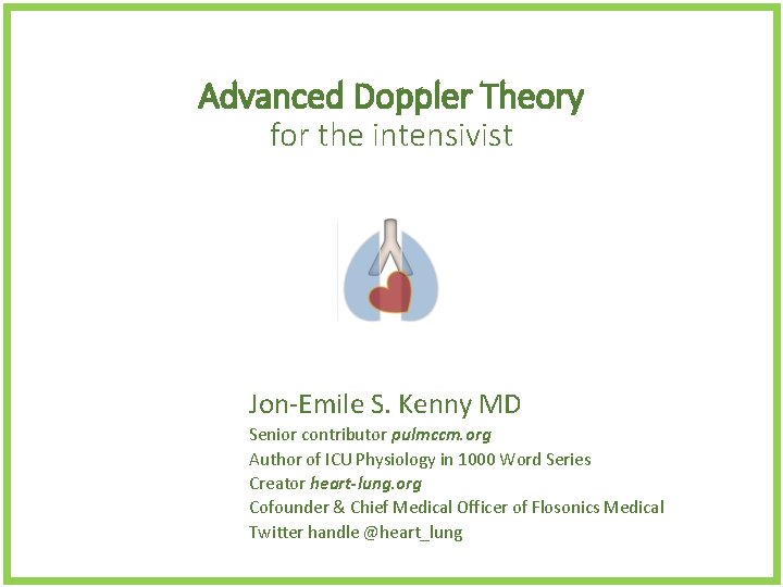 Advanced Doppler Theory for the intensivist Jon-Emile S. Kenny MD Senior contributor pulmccm. org