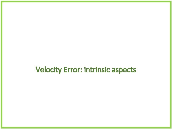 Velocity Error: intrinsic aspects 