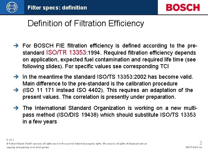 Filter specs: definition Definition of Filtration Efficiency è For BOSCH FIE filtration efficiency is