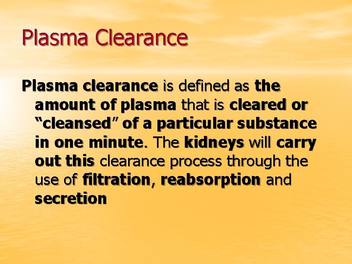 Plasma Clearance Plasma clearance is defined as the amount of plasma that is cleared