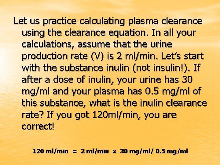 Let us practice calculating plasma clearance using the clearance equation. In all your calculations,