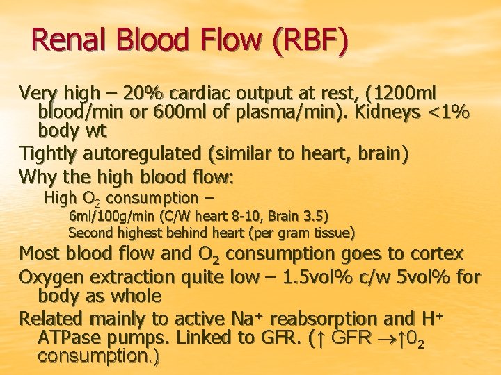Renal Blood Flow (RBF) Very high – 20% cardiac output at rest, (1200 ml