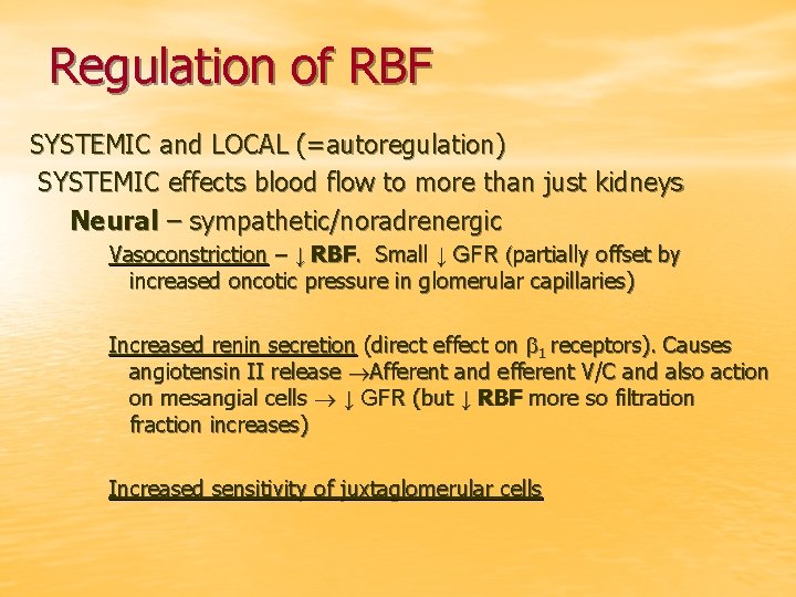 Regulation of RBF SYSTEMIC and LOCAL (=autoregulation) SYSTEMIC effects blood flow to more than