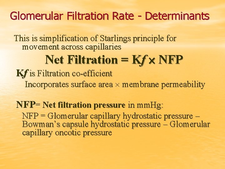 Glomerular Filtration Rate - Determinants This is simplification of Starlings principle for movement across