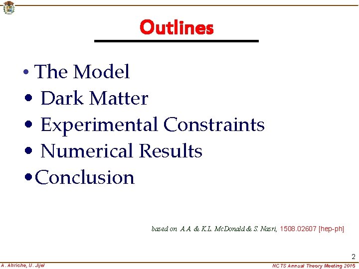 Outlines • The Model • Dark Matter • Experimental Constraints • Numerical Results •