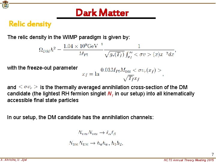 Dark Matter Relic density The relic density in the WIMP paradigm is given by: