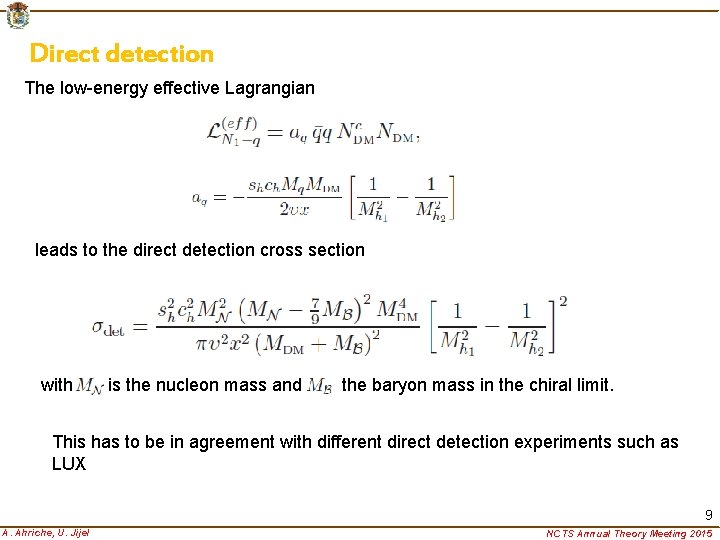 Direct detection The low-energy effective Lagrangian leads to the direct detection cross section with