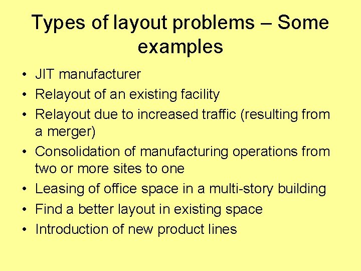 Types of layout problems – Some examples • JIT manufacturer • Relayout of an