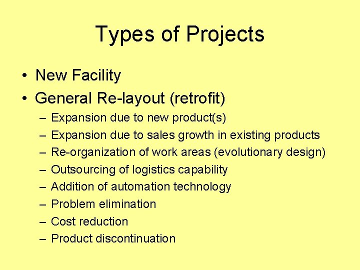 Types of Projects • New Facility • General Re-layout (retrofit) – – – –