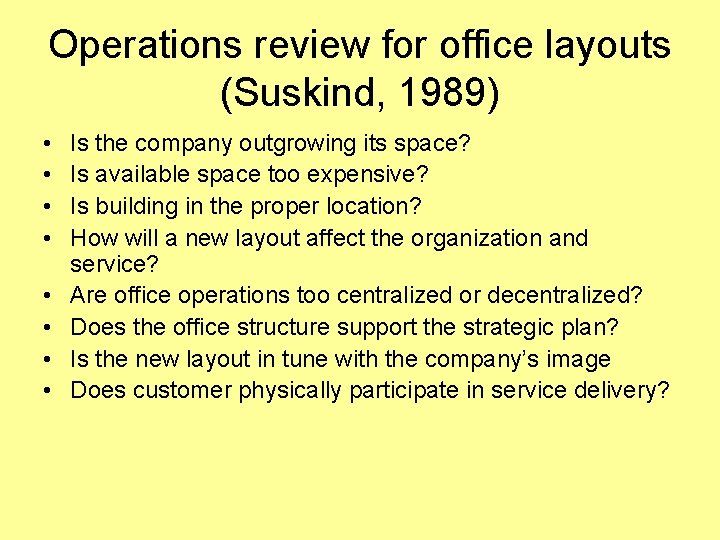 Operations review for office layouts (Suskind, 1989) • • Is the company outgrowing its