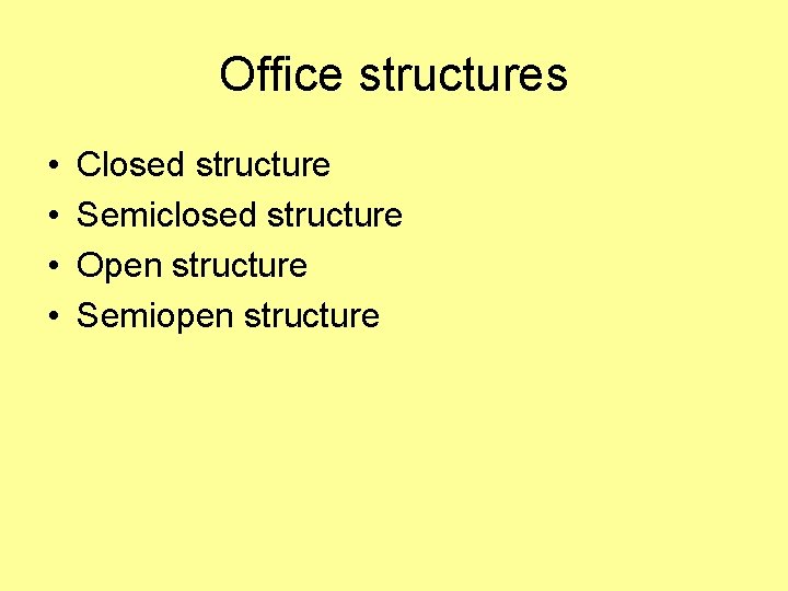 Office structures • • Closed structure Semiclosed structure Open structure Semiopen structure 