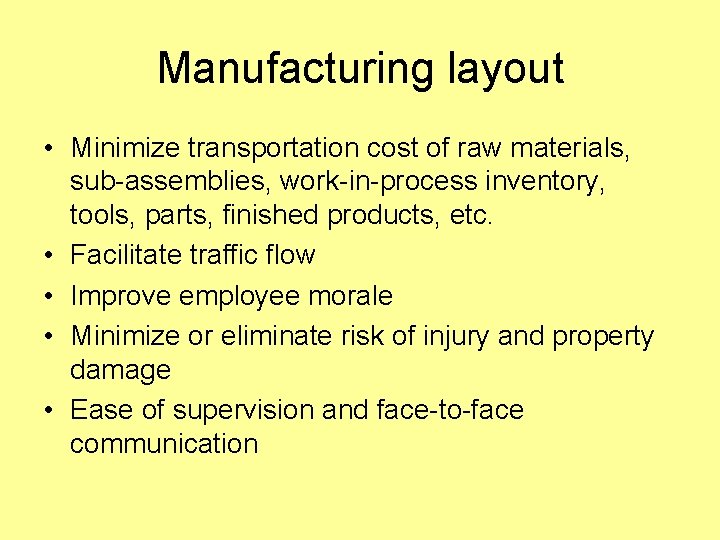 Manufacturing layout • Minimize transportation cost of raw materials, sub-assemblies, work-in-process inventory, tools, parts,