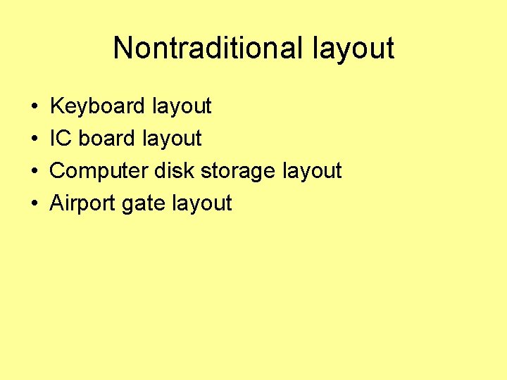 Nontraditional layout • • Keyboard layout IC board layout Computer disk storage layout Airport