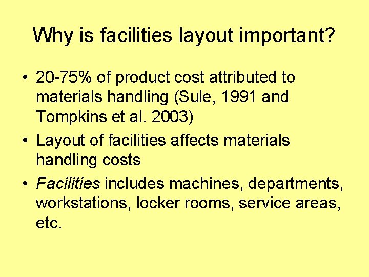 Why is facilities layout important? • 20 -75% of product cost attributed to materials