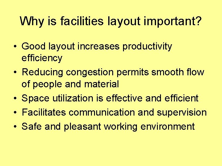 Why is facilities layout important? • Good layout increases productivity efficiency • Reducing congestion