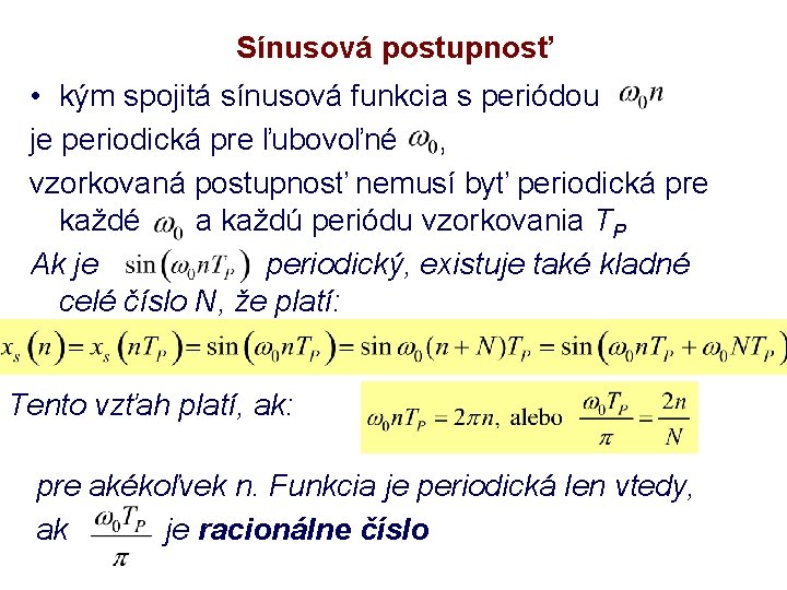 Sínusová postupnosť • kým spojitá sínusová funkcia s periódou je periodická pre ľubovoľné ,