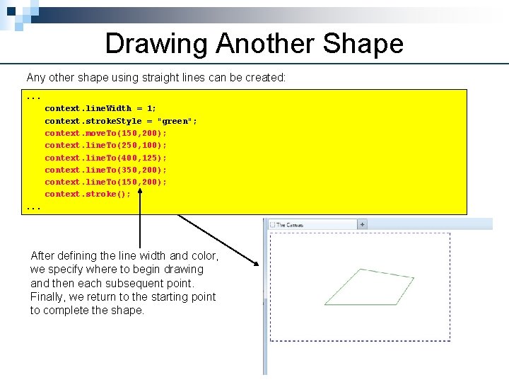 Drawing Another Shape Any other shape using straight lines can be created: . .