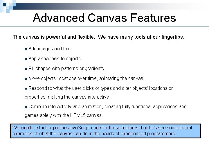 Advanced Canvas Features The canvas is powerful and flexible. We have many tools at
