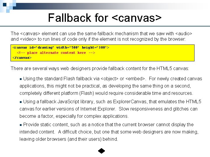 Fallback for <canvas> The <canvas> element can use the same fallback mechanism that we