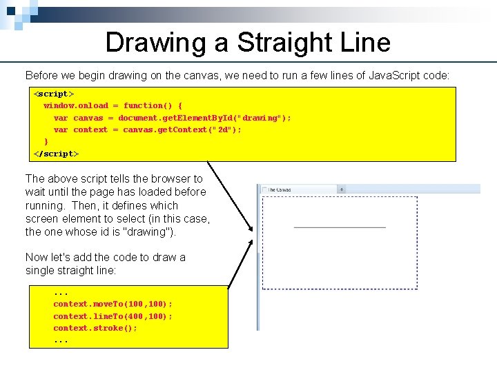 Drawing a Straight Line Before we begin drawing on the canvas, we need to