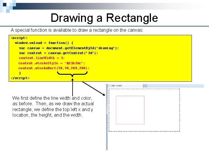 Drawing a Rectangle A special function is available to draw a rectangle on the